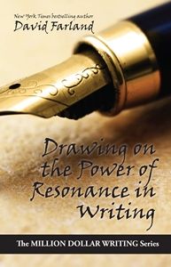 drawing on the power of resonance in writing by david farland Writer tips